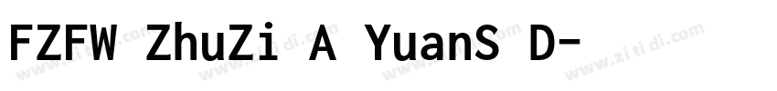FZFW ZhuZi A YuanS D字体转换
